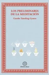 Los preliminares de la meditacion - Gyatso Gueshe Tamding