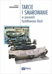 Tarcie i smarowanie w procesach kształtow. blach - Tomasz Trzepieciński