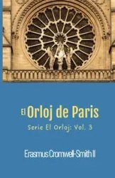 El Orloj de Paris - Cromwell-Smith Erasmus