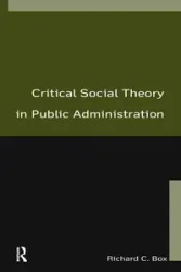 Critical Social Theory in Public Administration - Richard Box C