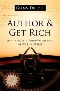 Author & Get Rich - Glenn Dietzel
