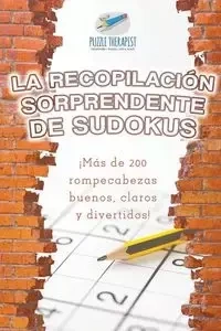 La recopilación sorprendente de sudokus | ¡Más de 200 rompecabezas buenos, claros y divertidos! - Puzzle Therapist