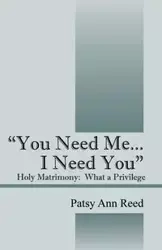 "You Need Me...I Need You" - Reed Patsy Ann