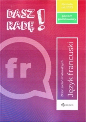 Dasz radę! Język francuski Zbiór zadań maturalnych Poziom podstawowy 2023 - Praca zbiorowa