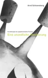 Kunsttherapie als subjektorientierter Prozess - Schoeneberg Arnd
