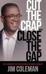 Cut the Crap and Close the Gap - Coleman Jim