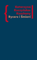 eBook Rycerz i Śmierć - Katarzyna Kuczyńska-Koschany mobi epub