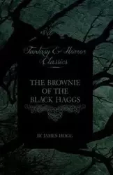 The Brownie of the Black Haggs (Fantasy and Horror Classics) - James Hogg