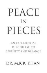 Peace in Pieces - KHAN DR. M.K.R.