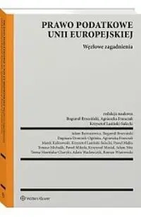 Prawo podatkowe Unii Europejskiej Węzłowe zagadnienia - Opracowanie zbiorowe