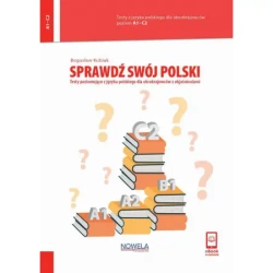 Sprawdź swój polski Testy poziomujące z języka polskiego dla obcokrajowców z objaśnieniami Poziom - Bogusław Kubiak