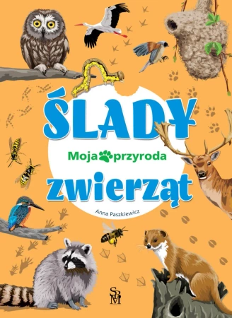 Moja przyroda. Ślady zwierząt - Anna Paszkiewicz