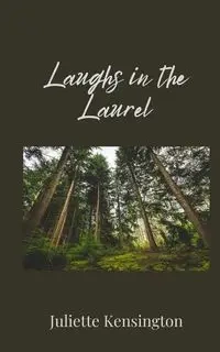 Laughs in the Laurel - Juliette Kensington