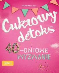 Cukrowy detoks 40-dniowe wyzwanie - Frey H.