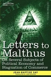 Letters to Malthus on Several Subjects of Political Economy and Stagnation of Commerce - Say Jean-Baptise