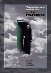 Można odejść na zawsze, by stale być blisko - Czesław Czapliński, ks. Jan Twardowski