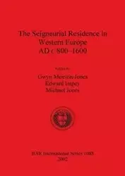 The Seigneurial Residence in Western Europe AD c 800-1600 - Meirion-Jones Gwyn