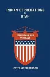 Indian Depredations in Utah - Peter Gottfredson