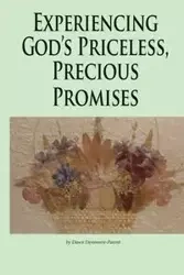 Experiencing God's Priceless, Precious Promises - Dawn Densmore M
