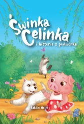 Świnka Celinka i historie z podwórka - Żaklin Hejła