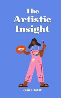 The Artistic Insight - Juliet Astor