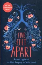 Five Feet Apart - Rachael Lippincott, Mikki Daughtry, Tobias Iaconis