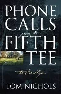 Phone Calls from the Fifth Tee - The Mulligan - Tom Nichols