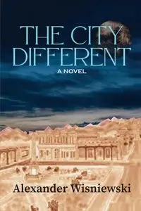 The City Different - Alexander Wisniewski