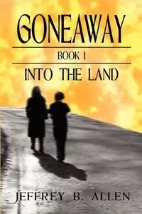Gone Away Into the Land - Allen Jeffrey B.