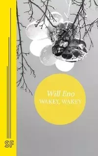 Wakey, Wakey - Will Eno