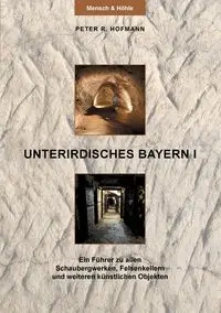 Unterirdisches Bayern I - Peter R. Hofmann