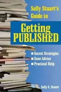 Sally Stuart's Guide to Getting Published - Stuart Sally