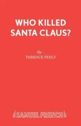Who Killed Santa Claus? - Terence Feely