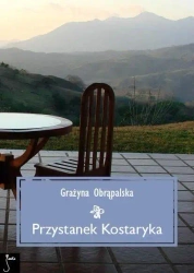 Przystanek Kostaryka - Grażyna Obrąpalska