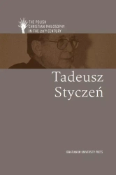 Polish Christian Philosophy in the 20th Century. Tadeusz Styczeń - praca zbiorowa