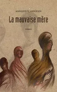 La mauvaise mère (2e édition) - Marguerite Andersen