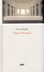 Ostatnia wieczerza - Paweł Huelle - Paweł Huelle
