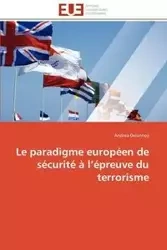 Le paradigme européen de sécurité à l épreuve du terrorisme - DELANNOY-A
