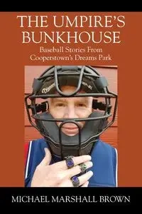 The Umpire's Bunkhouse - Michael Marshall Brown
