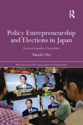 Policy Entrepreneurship and Elections in Japan - Oka Takashi