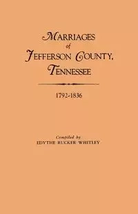 Marriages of Jefferson County, Tennessee, 1792-1836 - Whitley Edythe Rucker