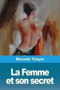 La Femme et son secret - Marcelle Tinayre