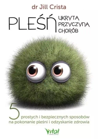 Pleśń - ukryta przyczyna chorób - Jill Crista
