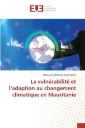 La vulnérabilité et l'adaption au changement climatique en Mauritanie - Mohamed Abdellahi Ould Selme