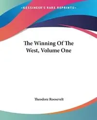 The Winning Of The West, Volume One - Roosevelt Theodore