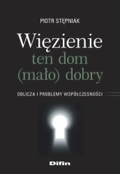 Więzienie ten dom (mało)dobry - Piotr Stępniak