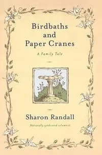 Birdbaths and Paper Cranes - Randall Sharon