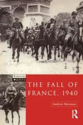 The Fall of France 1940 - Andrew Shennan