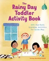 The Rainy Day Toddler Activity Book - Krissy Bonning-Gould