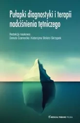 Pułapki diagnostyki i terapii nadciśnienia tętni.. - Danuta Czarnecka, Katarzyna Stolarz-Skrzypek